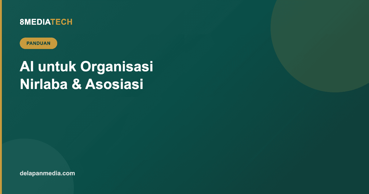 AI untuk Organisasi Nirlaba dan Asosiasi: Otomasi Komunikasi & Data Anggota