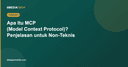 Apa Itu MCP (Model Context Protocol)? Penjelasan Sederhana untuk Non-Teknis