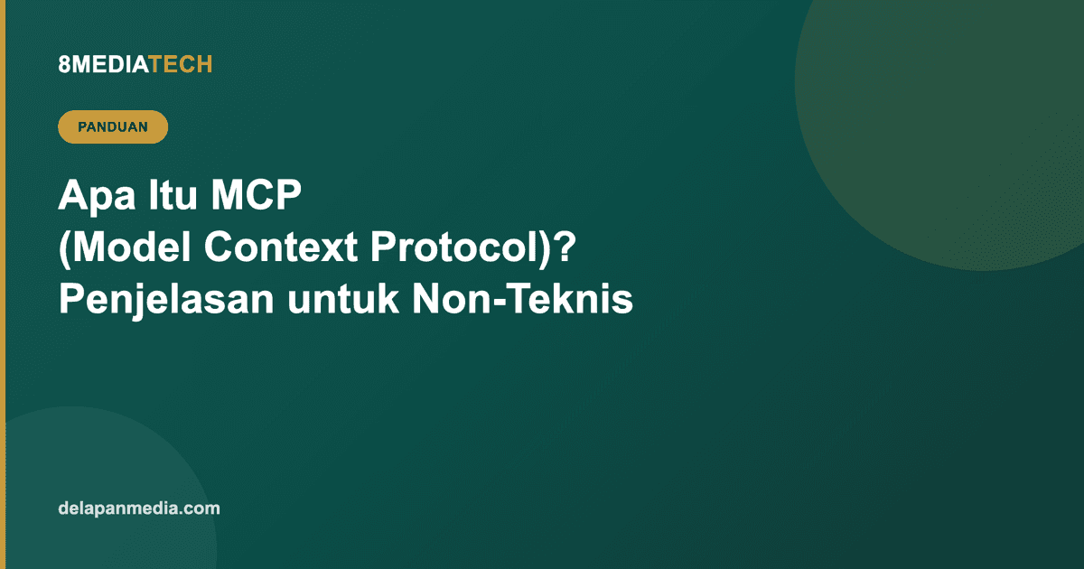 Apa Itu MCP (Model Context Protocol)? Penjelasan Sederhana untuk Non-Teknis