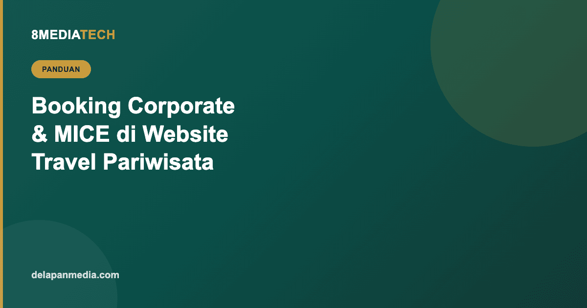 Booking Online untuk Klien Corporate dan MICE di Website Travel & Pariwisata