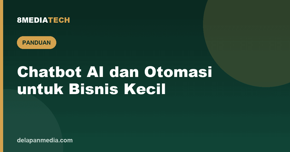 Chatbot AI dan Otomasi: Cara Bisnis Kecil Menghemat Waktu dan Biaya