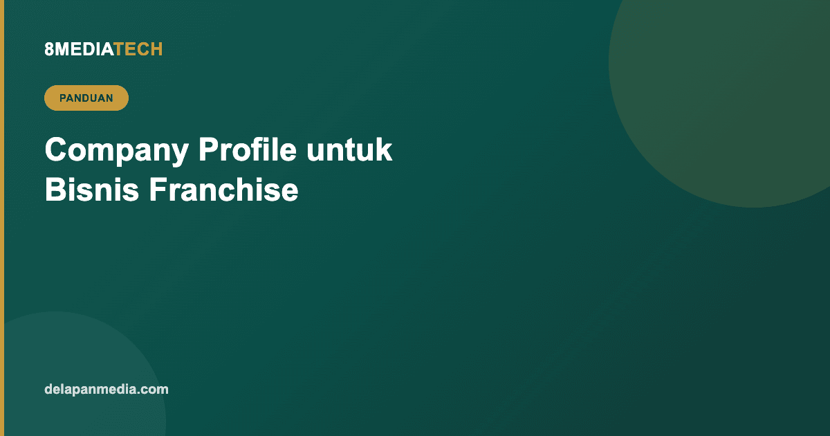 Company Profile untuk Bisnis Franchise: Showcase Multi-Cabang yang Meyakinkan