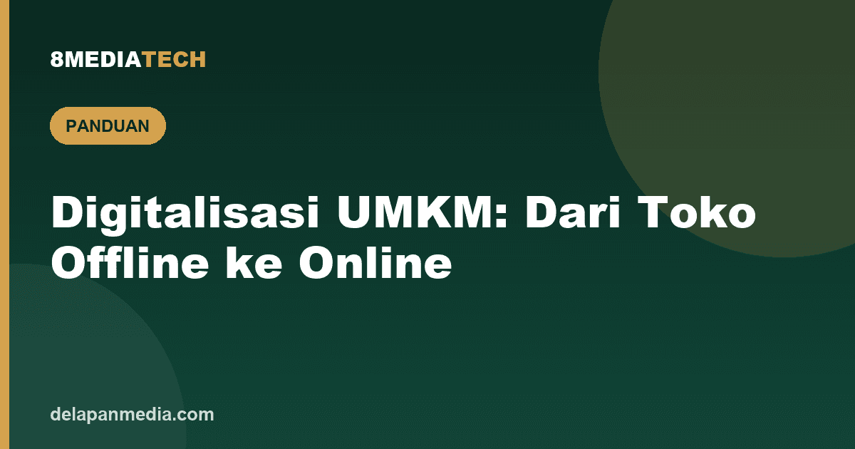 Digitalisasi UMKM: Langkah Praktis dari Toko Offline ke Online
