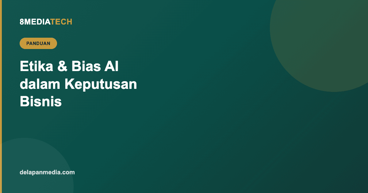 Etika dan Bias AI dalam Pengambilan Keputusan Bisnis