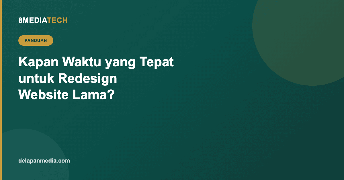 Kapan Waktu yang Tepat untuk Redesign Website Lama?