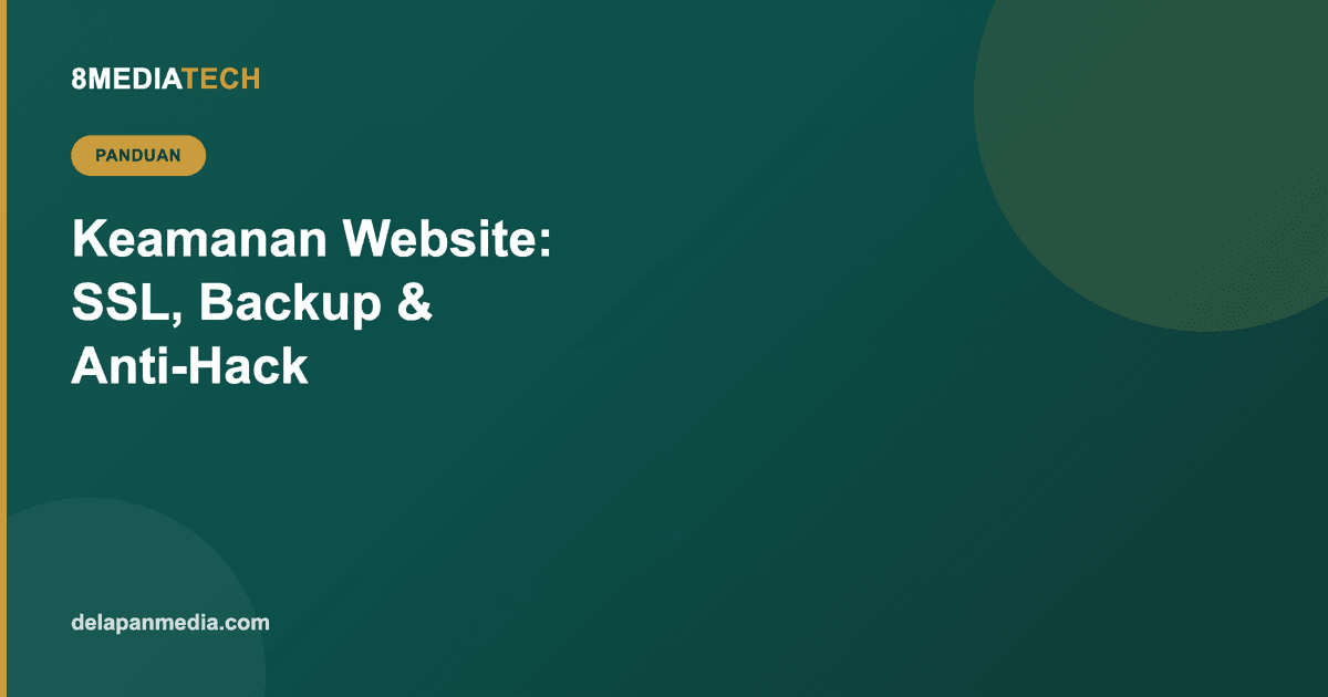 Keamanan Website: SSL, Backup, dan Proteksi Anti-Hack yang Sering Diabaikan