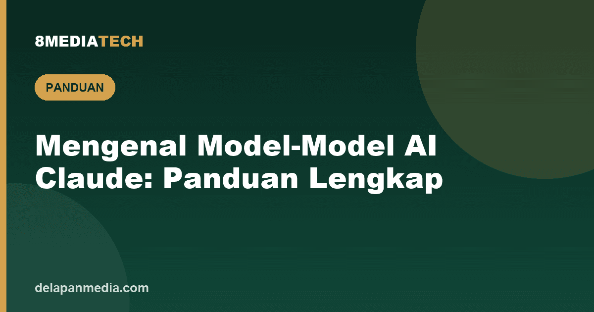 Mengenal Model-Model AI Claude: Panduan Lengkap dari Haiku, Sonnet, hingga Opus