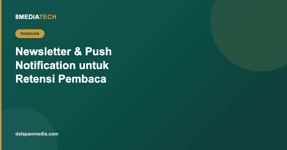 Newsletter dan Push Notification: Cara Portal Berita Menjaga Pembaca Tetap Kembali