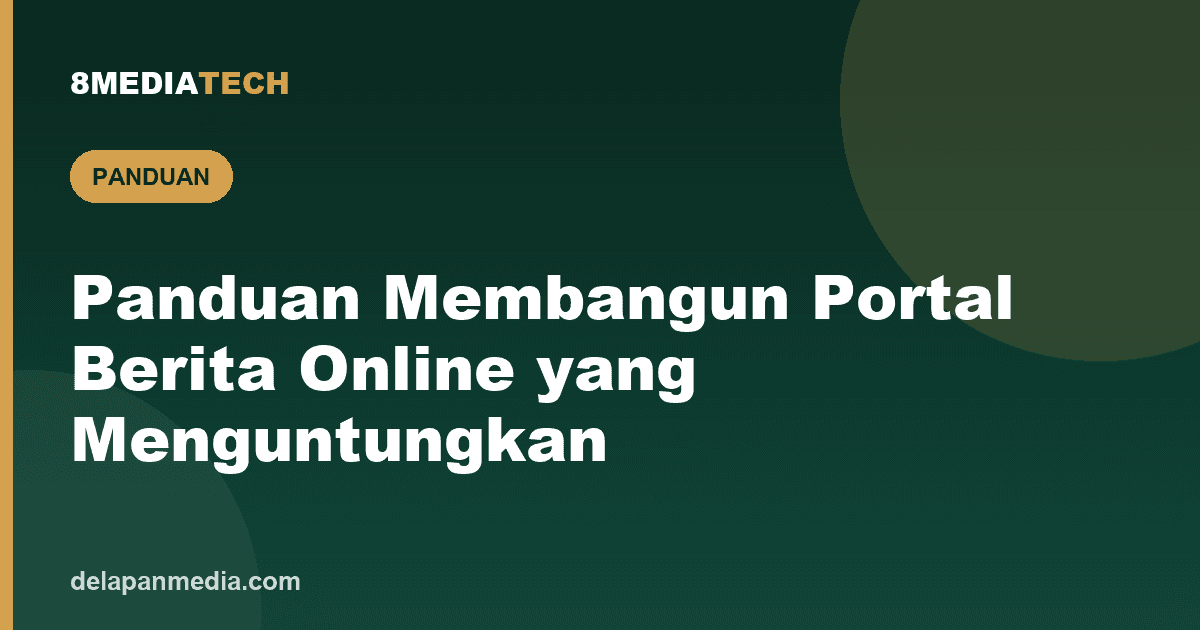 Panduan Lengkap Membangun Portal Berita Online yang Menguntungkan
