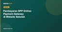 Pembayaran SPP Online: Integrasi Payment Gateway di Website Sekolah