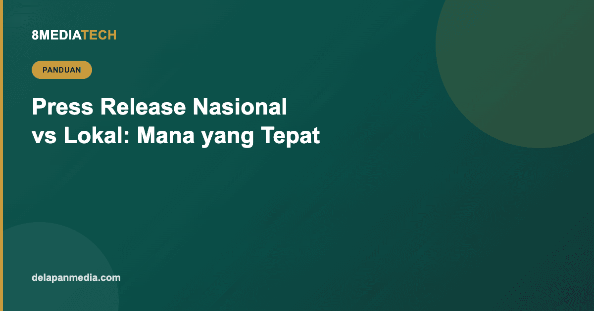 Press Release Nasional vs Lokal: Mana yang Tepat untuk Bisnis Anda