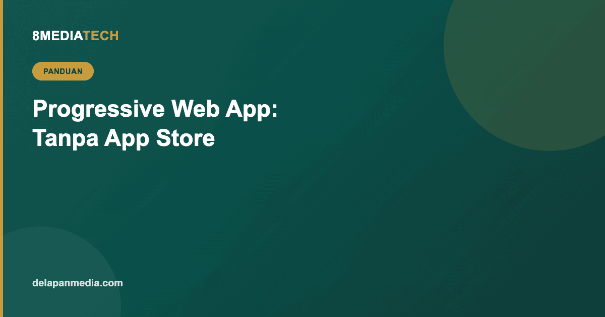 Progressive Web App (PWA): Website yang Bisa "Diinstall" Tanpa App Store