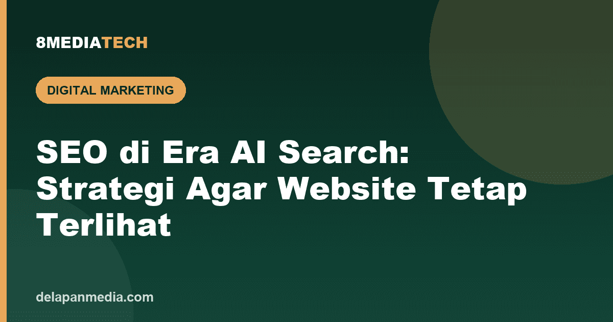 SEO di Era AI Search: Strategi Agar Website Tetap Terlihat di 2026