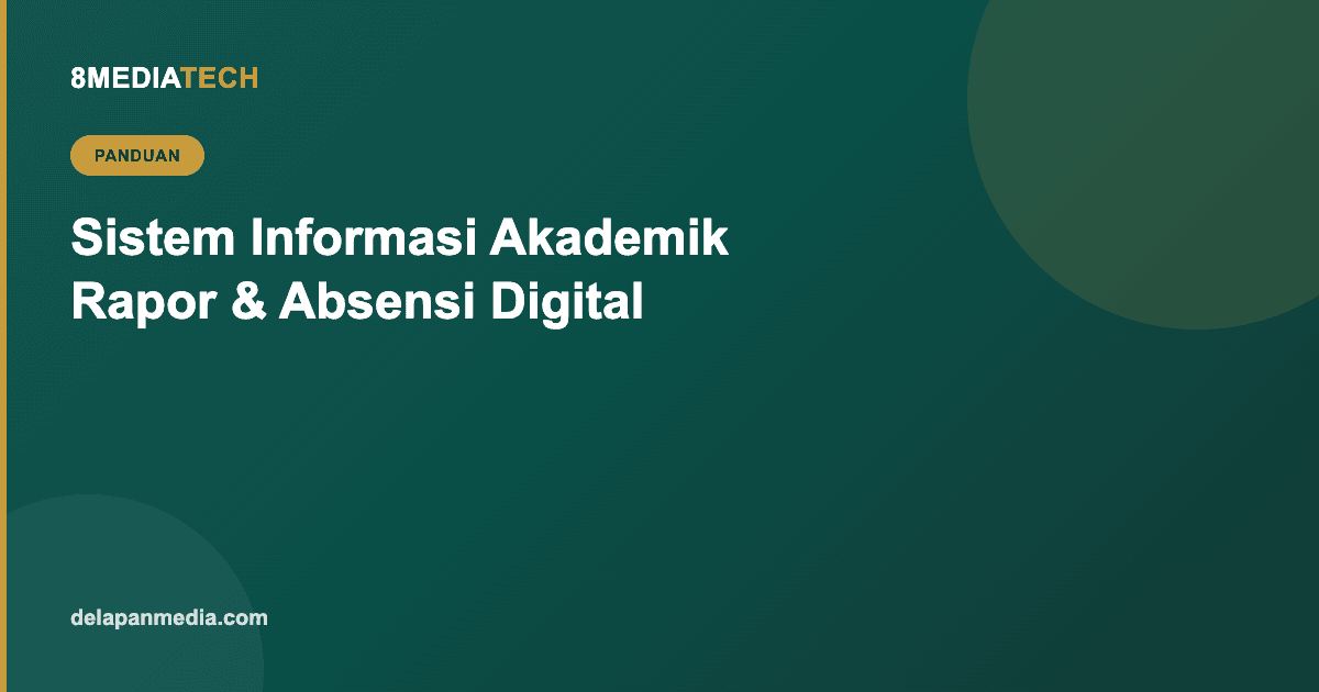 Sistem Informasi Akademik: Rapor dan Absensi Digital untuk Sekolah