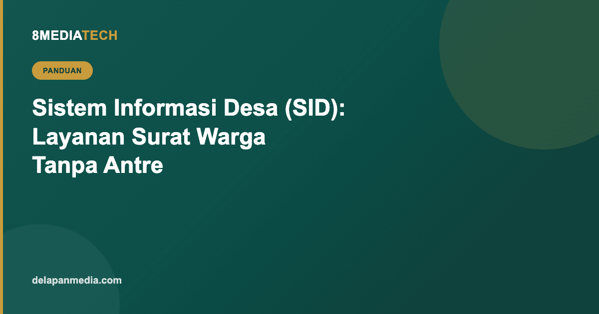 Sistem Informasi Desa (SID): Layanan Surat dan Dokumen Warga Tanpa Antre
