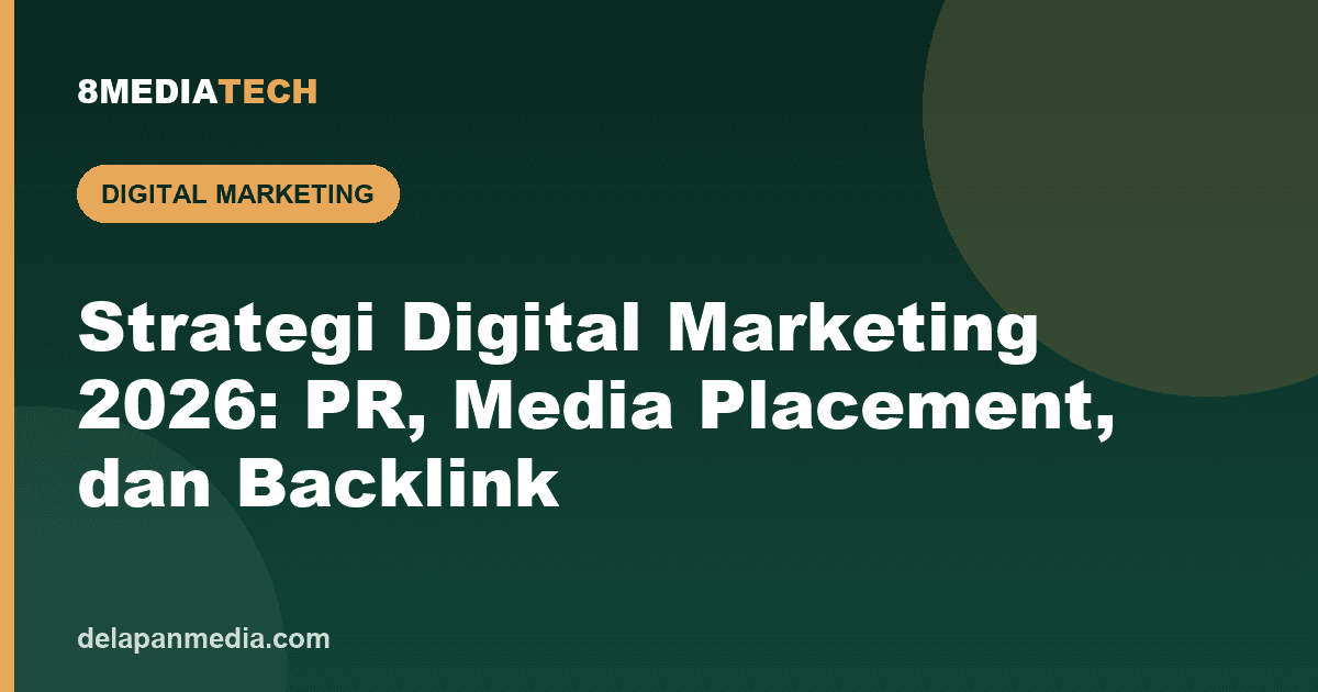 Strategi Digital Marketing 2026: Press Release, Media Placement, dan Backlink
