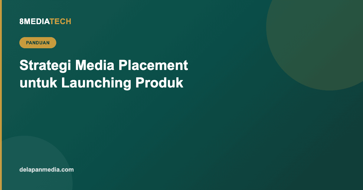 Strategi Media Placement untuk Launching Produk atau Rebranding Bisnis