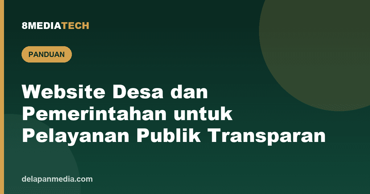 Website Desa dan Pemerintahan untuk Pelayanan Publik yang Transparan