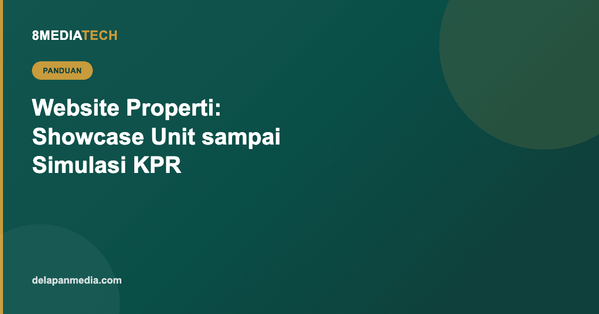 Website Developer Properti: Dari Showcase Unit sampai Simulasi KPR Online