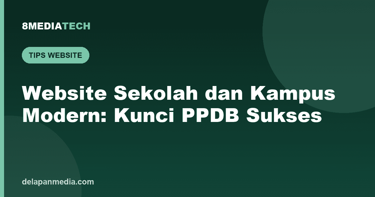 Website Sekolah dan Kampus Modern: Kunci PPDB Sukses dan Reputasi Digital