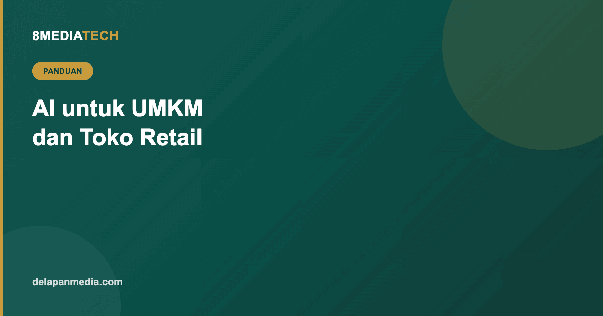 AI untuk UMKM dan Toko Retail: Mulai dari Mana Kalau Modal Terbatas