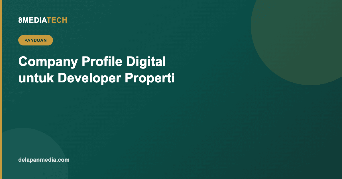 Company Profile Digital untuk Developer Properti: Membangun Kepercayaan Calon Investor