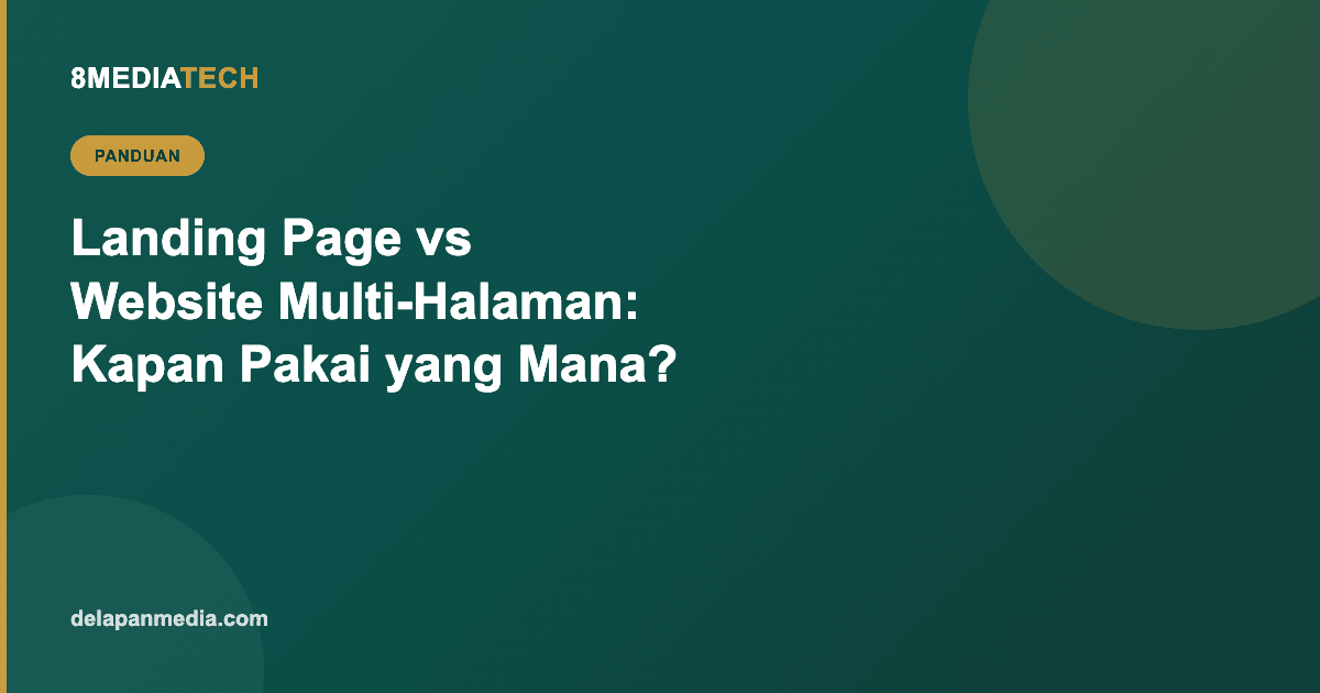 Landing Page vs Website Multi-Halaman: Kapan Harus Pakai yang Mana?