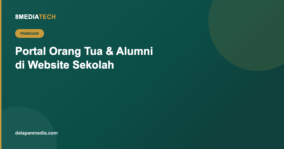 Portal Orang Tua & Alumni di Website Sekolah: Fitur yang Sering Dilewatkan