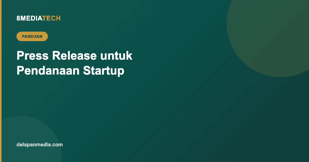Press Release untuk Pendanaan Startup: Cara Umumkan Funding ke Media dengan Tepat