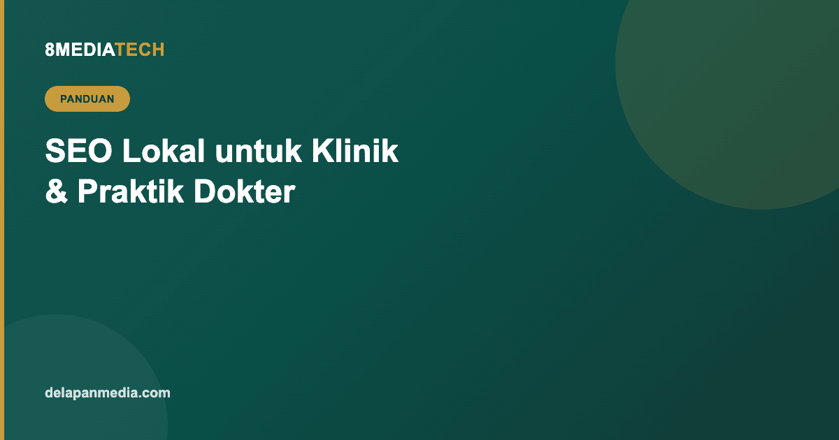 SEO Lokal untuk Klinik & Praktik Dokter: Muncul di Pencarian Sekitar Anda