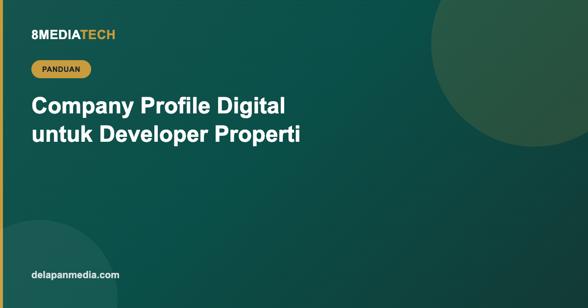 Company Profile Digital untuk Developer Properti: Membangun Kepercayaan Calon Investor