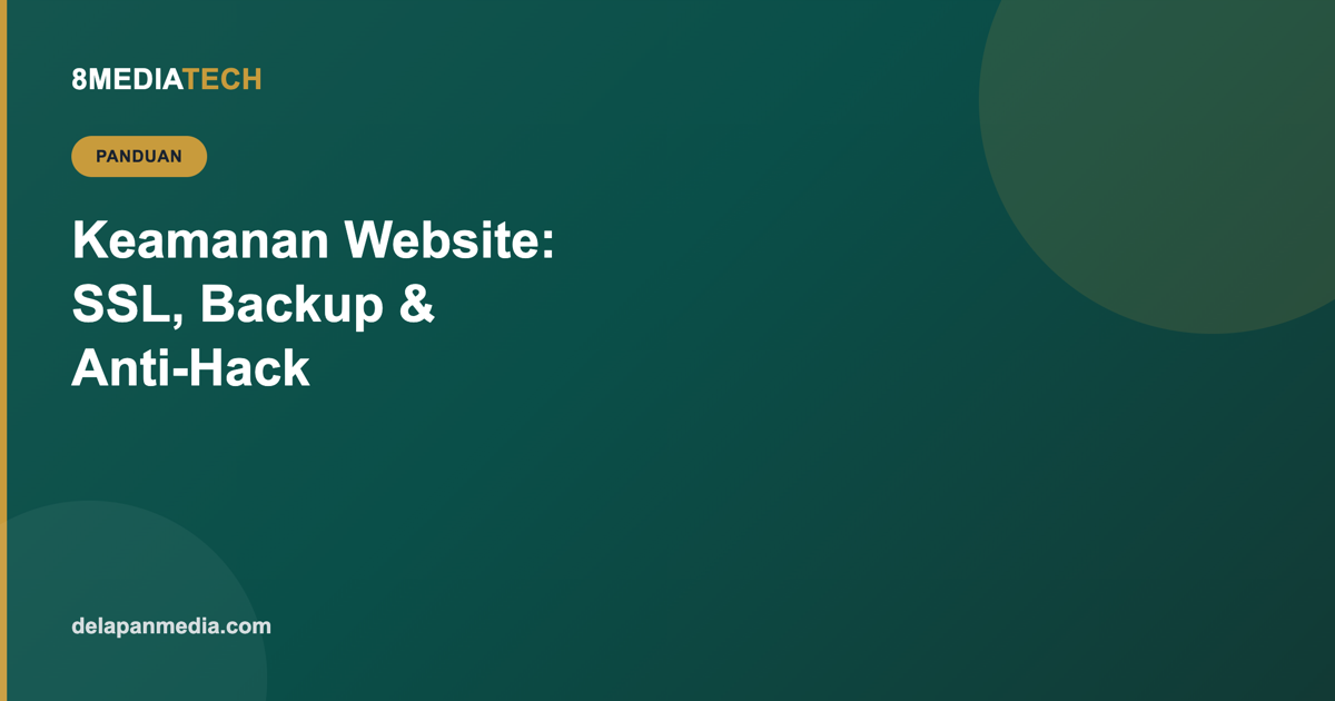 Keamanan Website: SSL, Backup, dan Proteksi Anti-Hack yang Sering Diabaikan