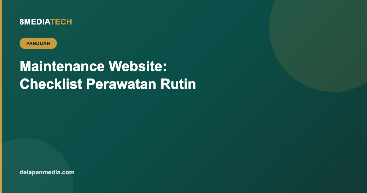 Maintenance Website: Kenapa Penting dan Apa Saja yang Perlu Dicek Rutin