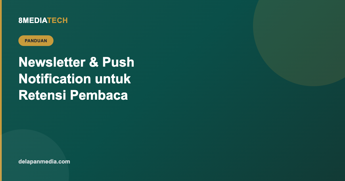 Newsletter dan Push Notification: Cara Portal Berita Menjaga Pembaca Tetap Kembali