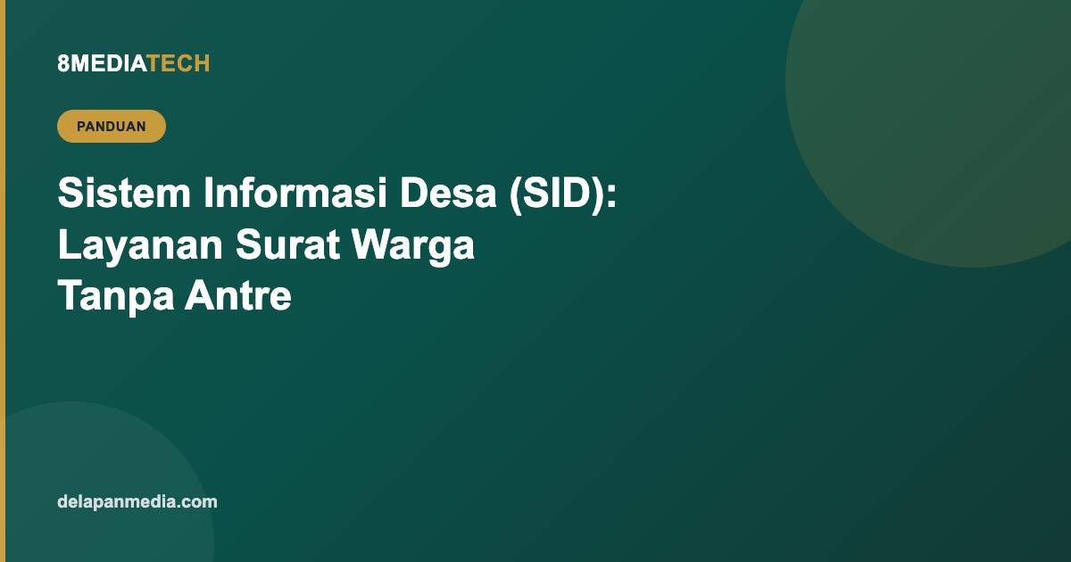 Sistem Informasi Desa (SID): Layanan Surat dan Dokumen Warga Tanpa Antre