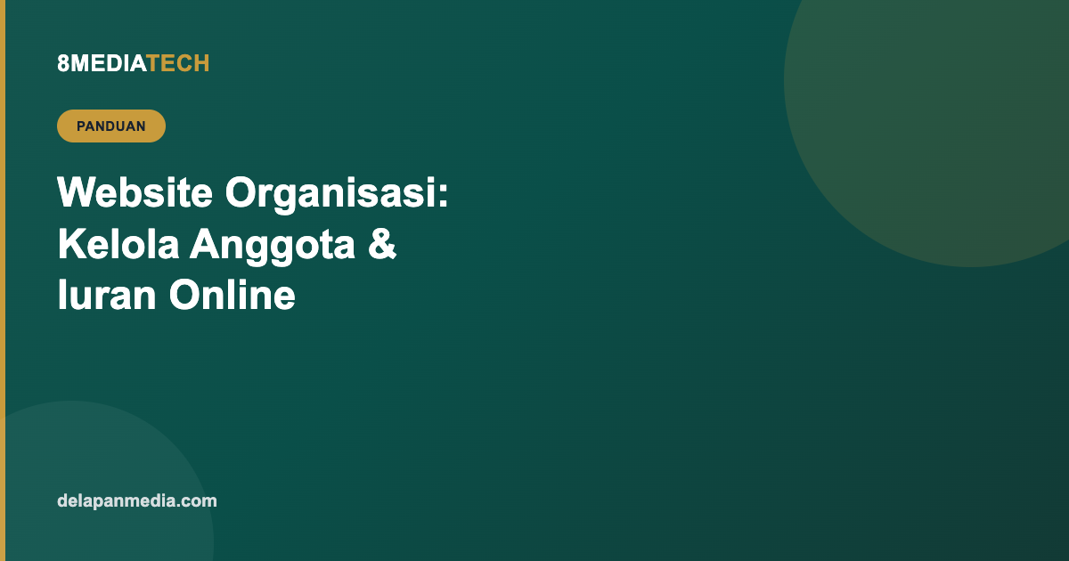 Website Organisasi & Asosiasi: Kelola Anggota dan Iuran Tanpa Spreadsheet